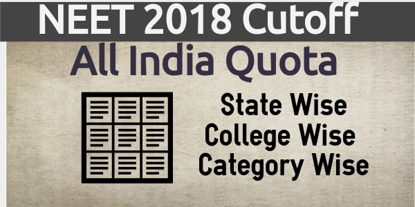 NEET 2018 cutoff for all india quota counselling category wise college wise and state wise all india rank range